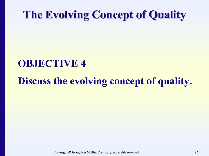 The Evolving Concept of Quality OBJECTIVE 4 Discuss the evolving concept of quality. Copyright