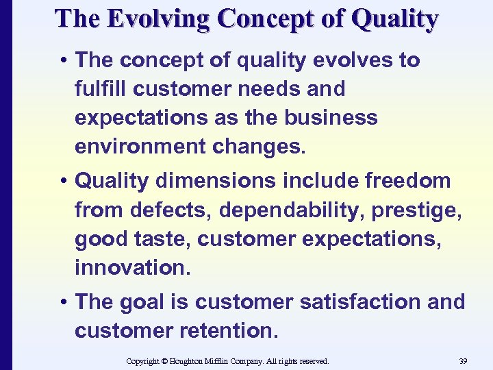 The Evolving Concept of Quality • The concept of quality evolves to fulfill customer