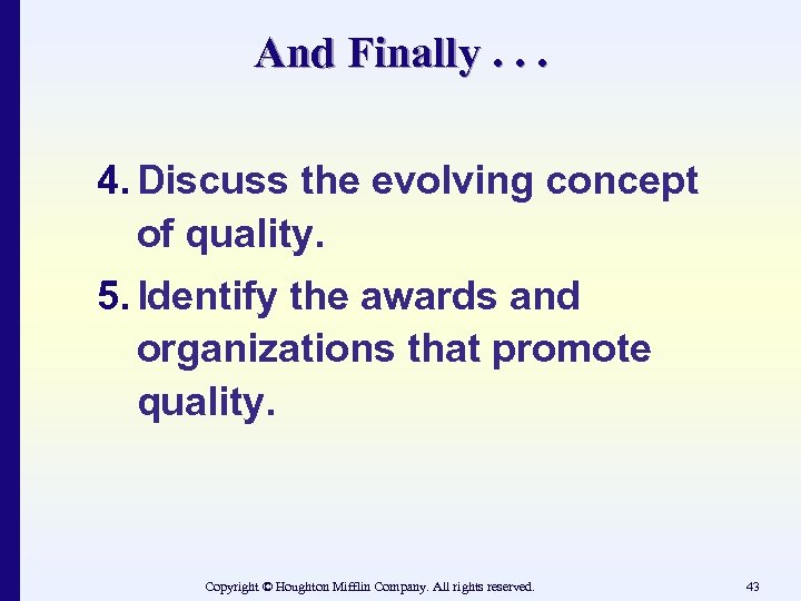 And Finally. . . 4. Discuss the evolving concept of quality. 5. Identify the