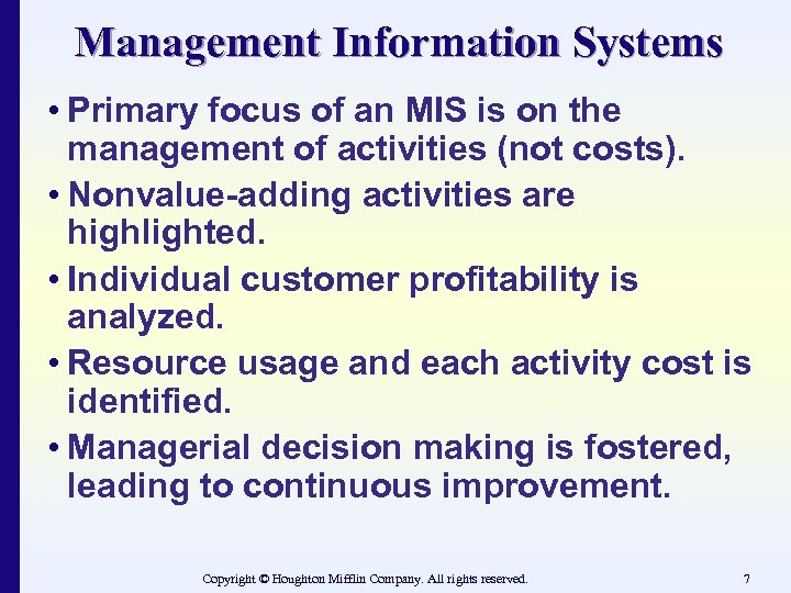 Management Information Systems • Primary focus of an MIS is on the management of