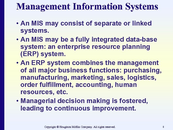 Management Information Systems • An MIS may consist of separate or linked systems. •