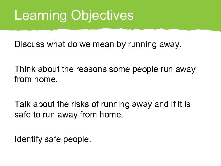 Learning Objectives Discuss what do we mean by running away. Think about the reasons
