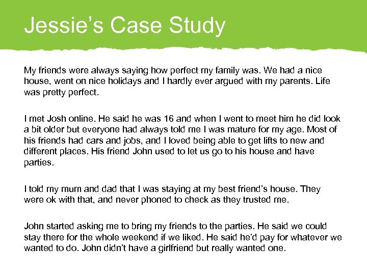 Jessie’s Case Study My friends were always saying how perfect my family was. We