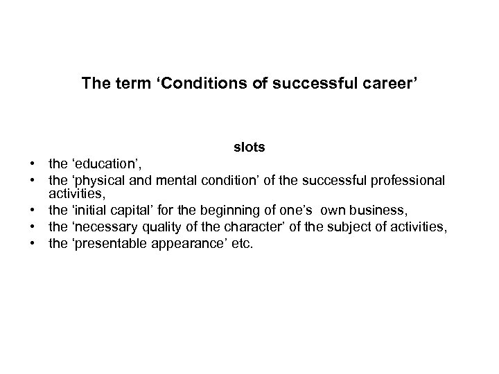 The term ‘Conditions of successful career’ slots • the ‘education’, • the ‘physical and