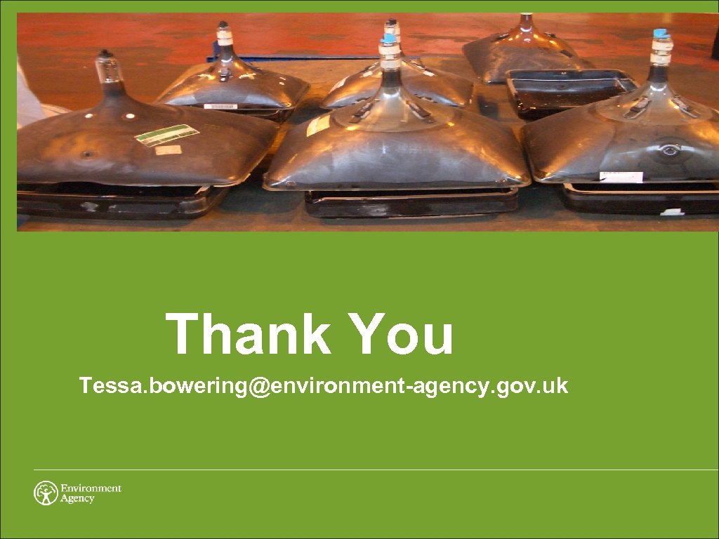 Thank You Tessa. bowering@environment-agency. gov. uk 