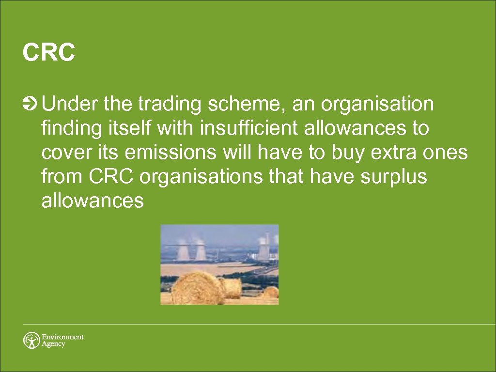 CRC Under the trading scheme, an organisation finding itself with insufficient allowances to cover