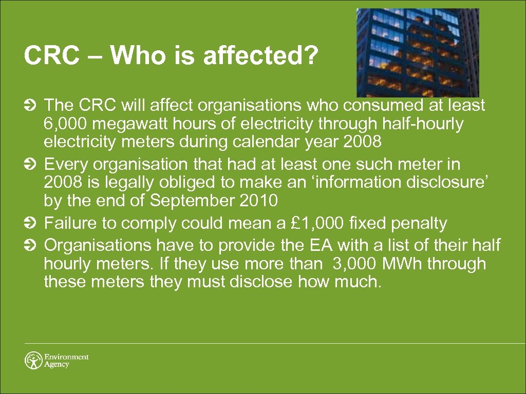 CRC – Who is affected? The CRC will affect organisations who consumed at least