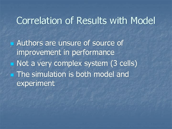 Correlation of Results with Model n n n Authors are unsure of source of