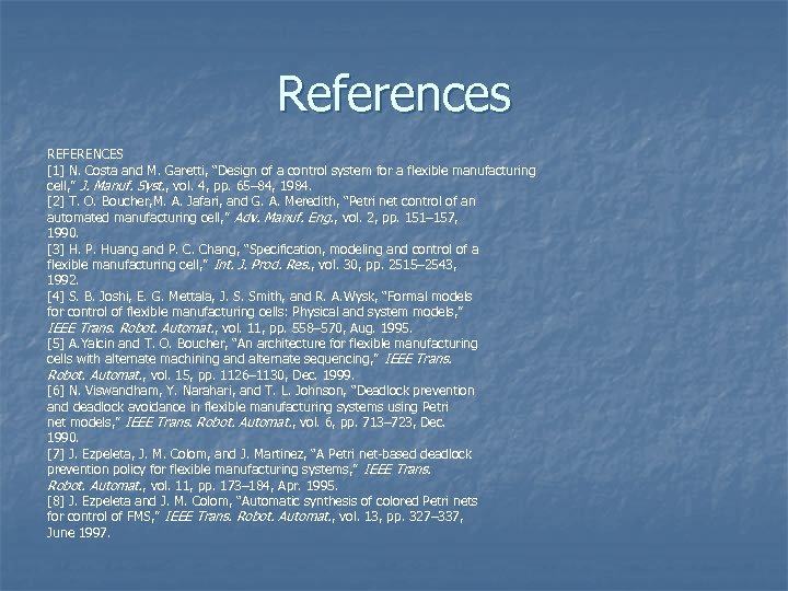 References REFERENCES [1] N. Costa and M. Garetti, “Design of a control system for