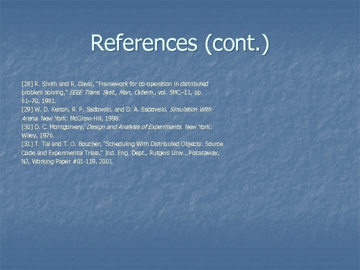 References (cont. ) [28] R. Smith and R. Davis, “Framework for co-operation in distributed