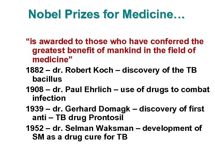 Nobel Prizes for Medicine… “is awarded to those who have conferred the greatest benefit
