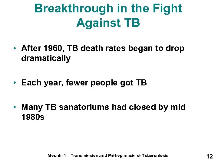 Breakthrough in the Fight Against TB • After 1960, TB death rates began to