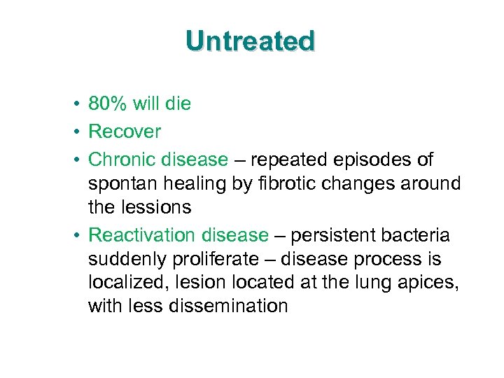 Untreated • 80% will die • Recover • Chronic disease – repeated episodes of