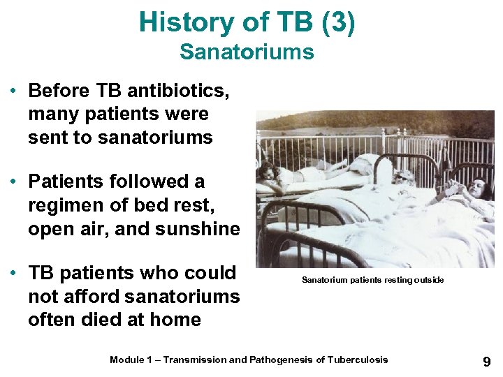History of TB (3) Sanatoriums • Before TB antibiotics, many patients were sent to