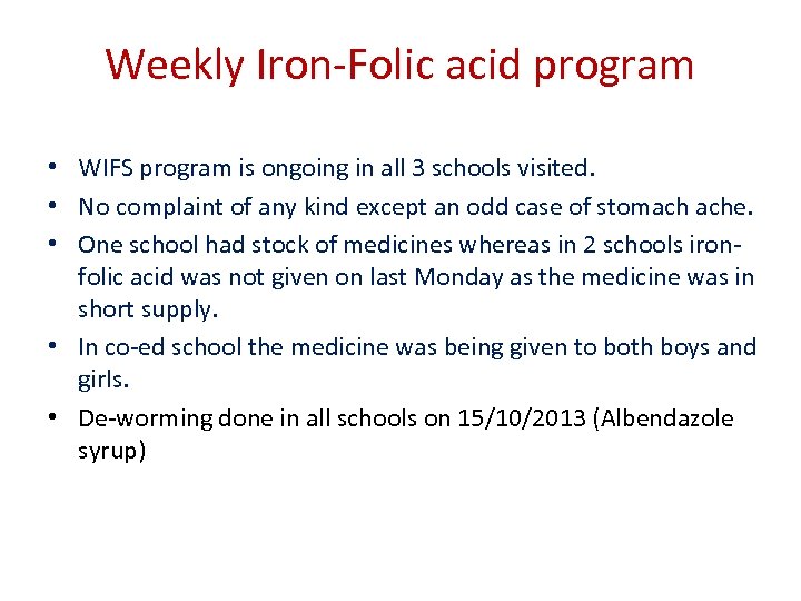 Weekly Iron-Folic acid program • WIFS program is ongoing in all 3 schools visited.