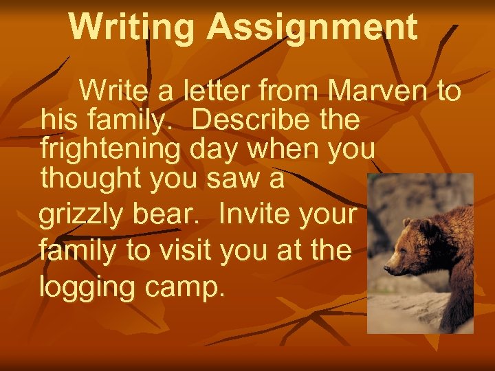 Writing Assignment Write a letter from Marven to his family. Describe the frightening day