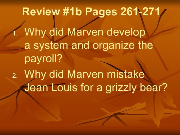 Review #1 b Pages 261 -271 1. 2. Why did Marven develop a system