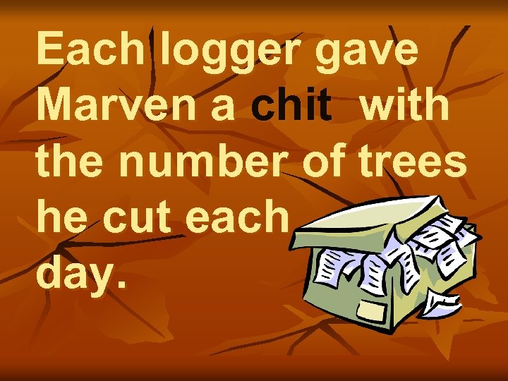 Each logger gave Marven a chit with the number of trees he cut each