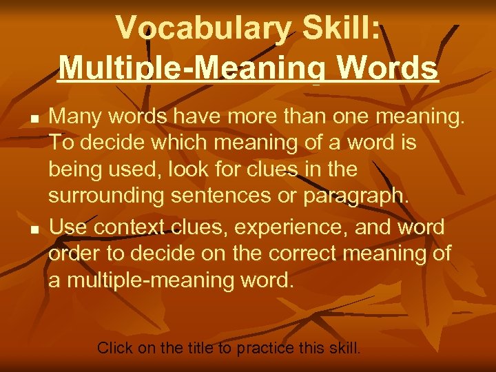 Vocabulary Skill: Multiple-Meaning Words n n Many words have more than one meaning. To