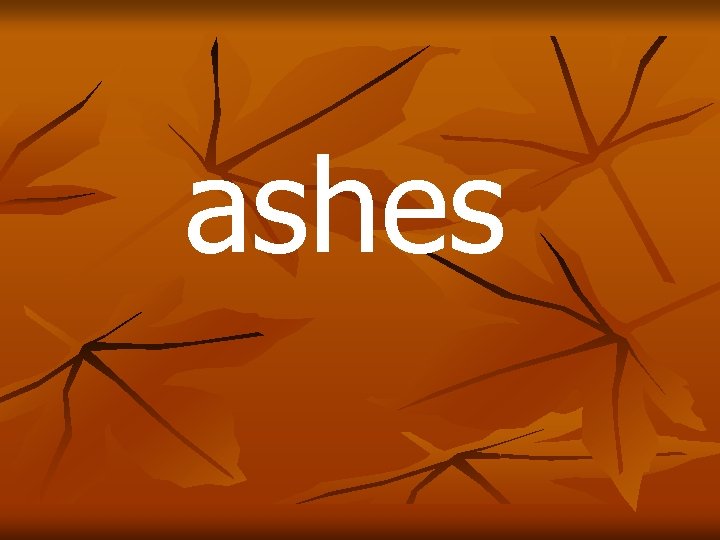 ashes 