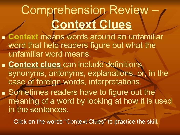 Comprehension Review – Context Clues n n n Context means words around an unfamiliar