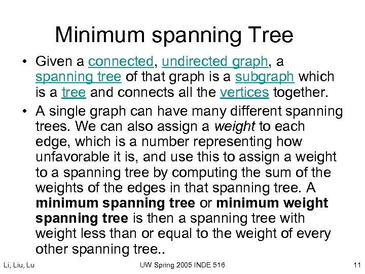 Minimum spanning Tree • Given a connected, undirected graph, a spanning tree of that