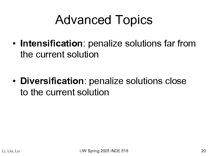 Advanced Topics • Intensification: penalize solutions far from the current solution • Diversification: penalize