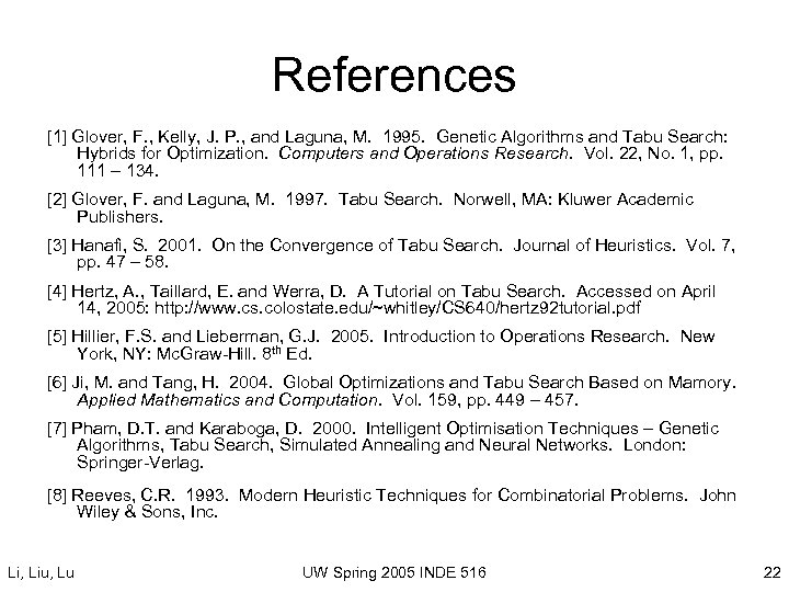 References [1] Glover, F. , Kelly, J. P. , and Laguna, M. 1995. Genetic