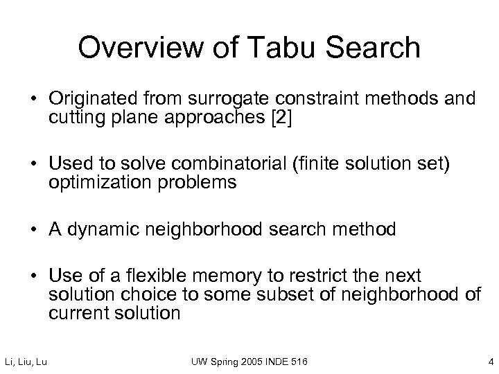 Overview of Tabu Search • Originated from surrogate constraint methods and cutting plane approaches