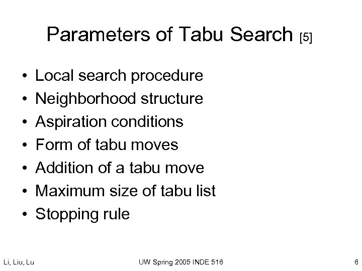Parameters of Tabu Search [5] • • Li, Liu, Lu Local search procedure Neighborhood