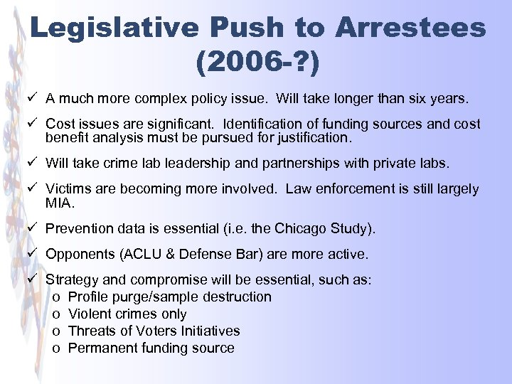 Legislative Push to Arrestees (2006 -? ) ü A much more complex policy issue.