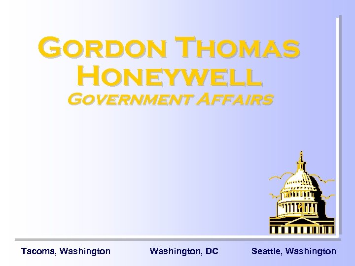 Gordon Thomas Honeywell Government Affairs Tacoma, Washington, DC Seattle, Washington 