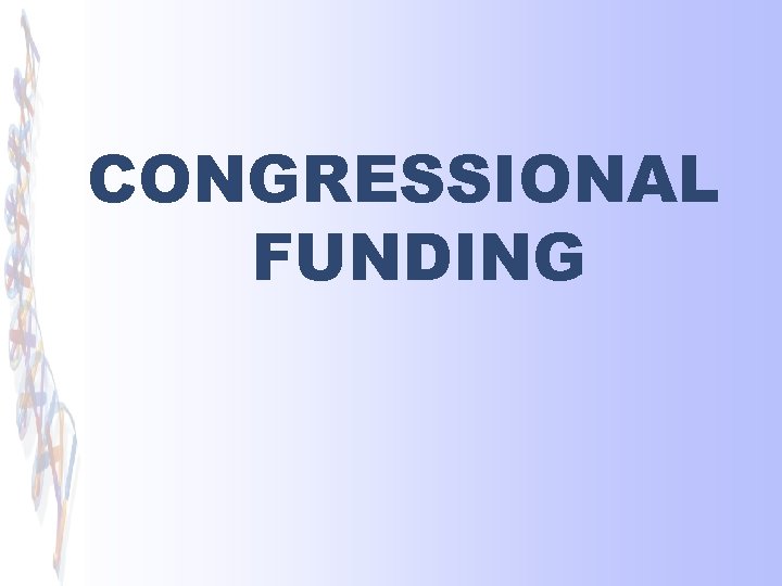CONGRESSIONAL FUNDING 