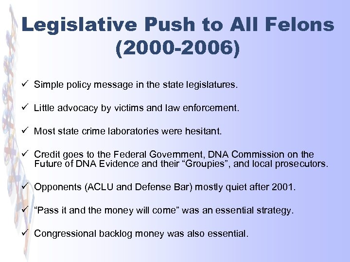 Legislative Push to All Felons (2000 -2006) ü Simple policy message in the state