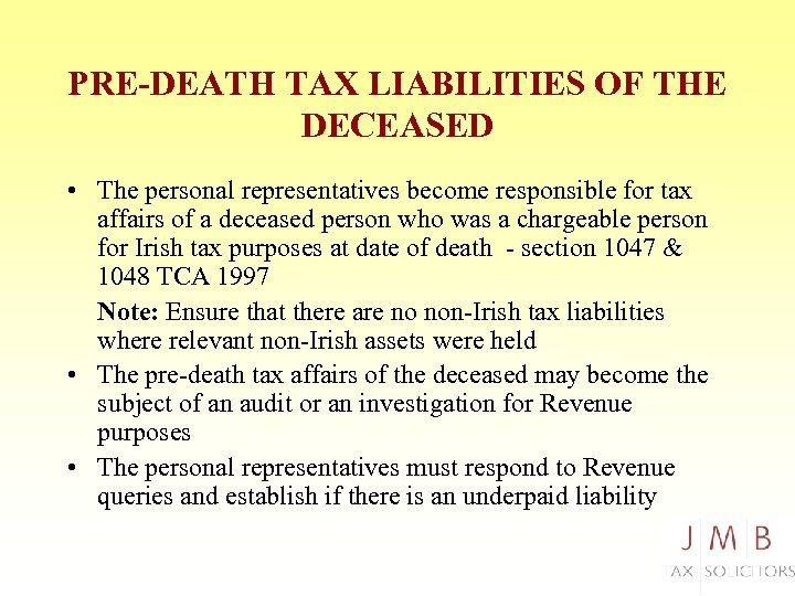 PRE-DEATH TAX LIABILITIES OF THE DECEASED • The personal representatives become responsible for tax