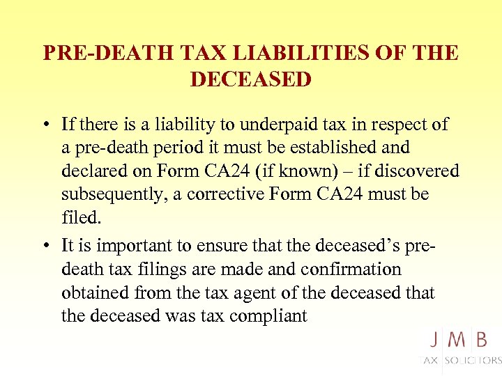 PRE-DEATH TAX LIABILITIES OF THE DECEASED • If there is a liability to underpaid