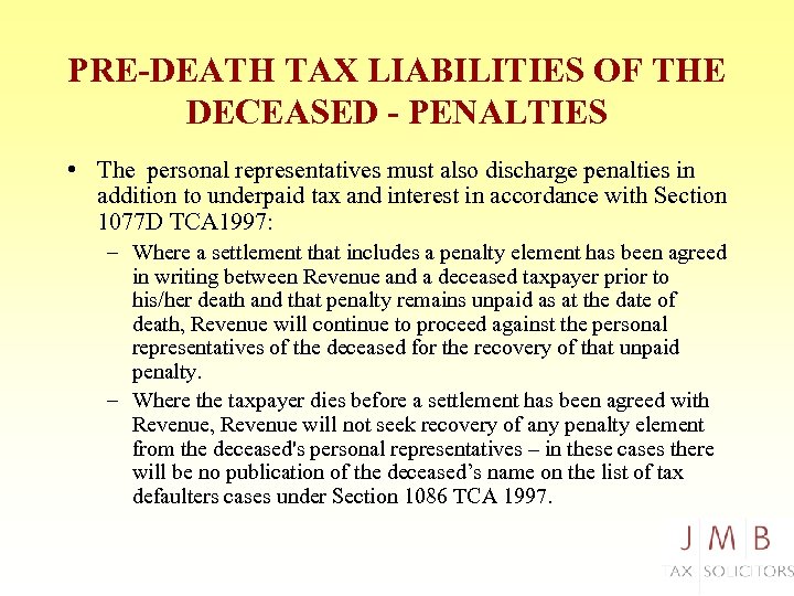 PRE-DEATH TAX LIABILITIES OF THE DECEASED - PENALTIES • The personal representatives must also