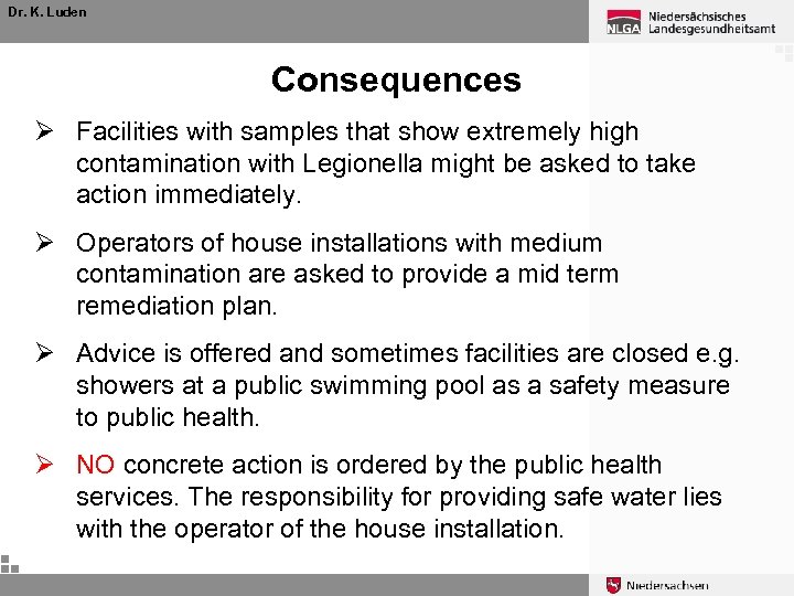 Dr. K. Luden Consequences Ø Facilities with samples that show extremely high contamination with