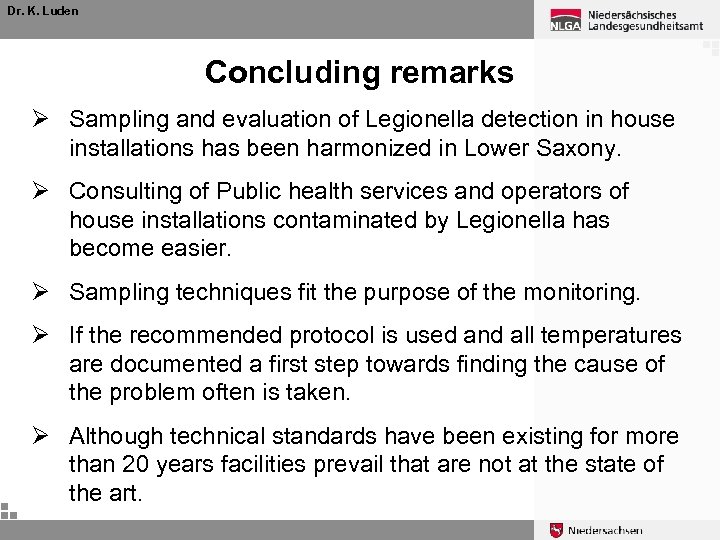 Dr. K. Luden Concluding remarks Ø Sampling and evaluation of Legionella detection in house