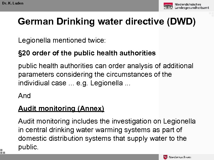 Dr. K. Luden German Drinking water directive (DWD) Legionella mentioned twice: § 20 order