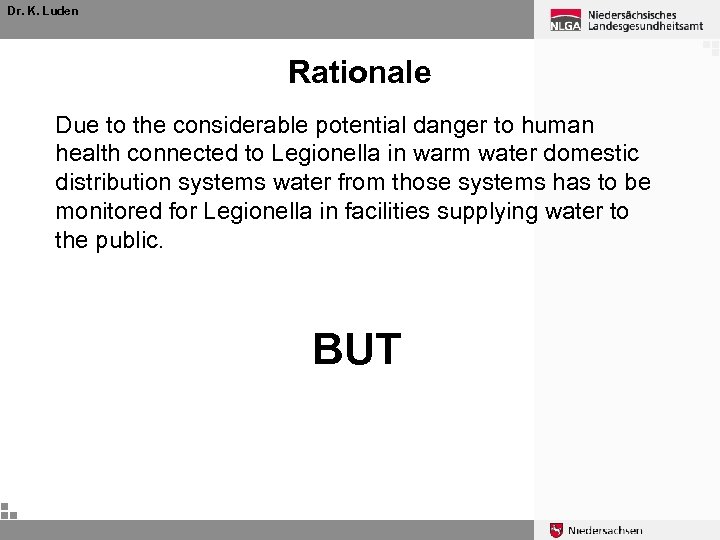 Dr. K. Luden Rationale Due to the considerable potential danger to human health connected