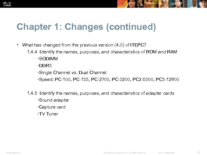 Chapter 1: Changes (continued) § What has changed from the previous version (4. 0)