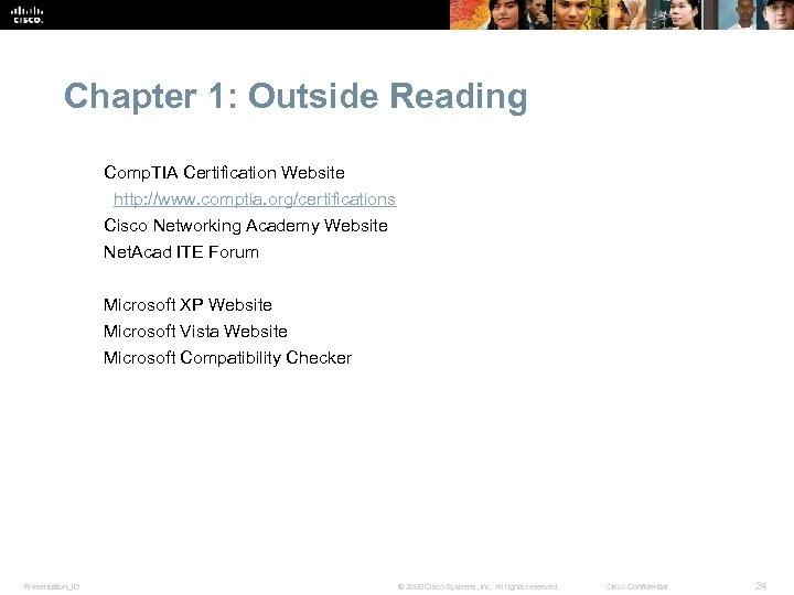 Chapter 1: Outside Reading Comp. TIA Certification Website http: //www. comptia. org/certifications Cisco Networking