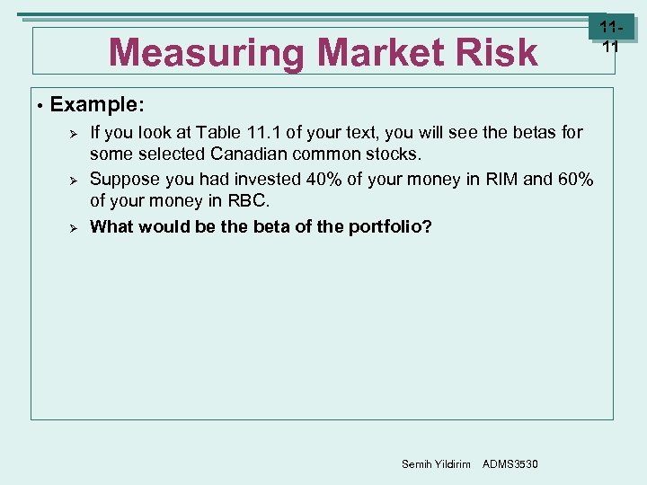 Measuring Market Risk • Example: Ø Ø Ø If you look at Table 11.