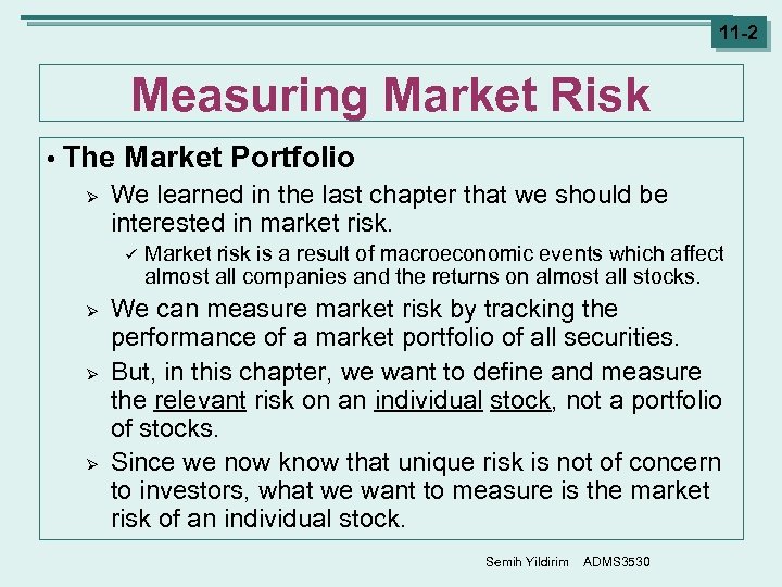 11 -2 Measuring Market Risk • The Market Portfolio Ø We learned in the