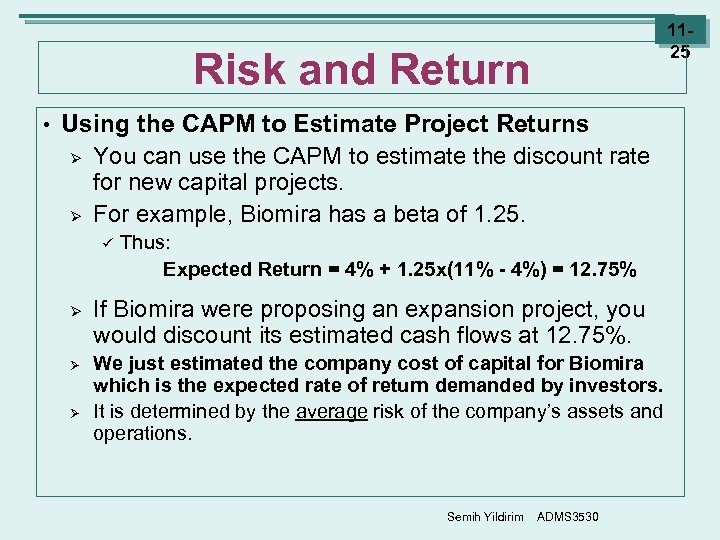 1125 Risk and Return • Using the CAPM to Estimate Project Returns Ø You