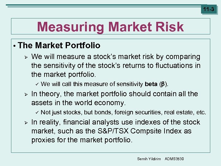 11 -3 Measuring Market Risk • The Ø Market Portfolio We will measure a