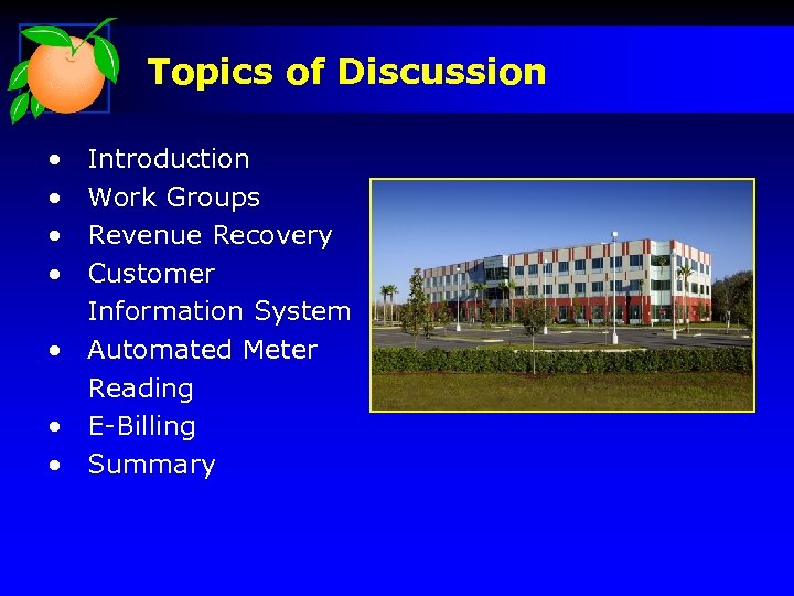 Topics of Discussion • • Introduction Work Groups Revenue Recovery Customer Information System •