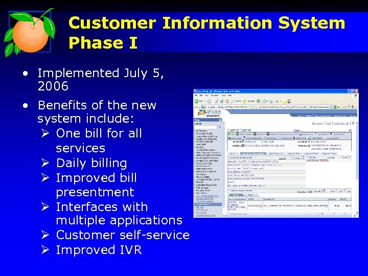 Customer Information System Phase I • Implemented July 5, 2006 • Benefits of the