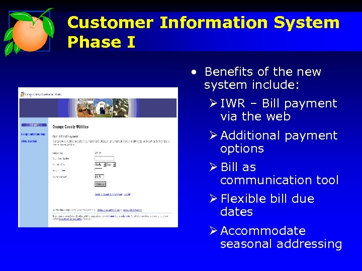 Customer Information System Phase I • Benefits of the new system include: Ø IWR